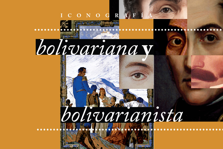 Imagen de Bolívar: iconografía bolivariana y bolivarianista